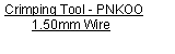 Text Box: Crimping Tool - PNKOO        1.50mm Wire